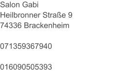 Salon Gabi Heilbronner Straße 9 74336 Brackenheim  071359367940  016090505393